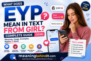 What Does EYP Mean in Text From Girl? Complete Guide (2026)
