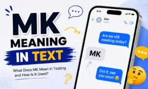 MK Meaning in Text Meaning, Uses & Examples in 2026 