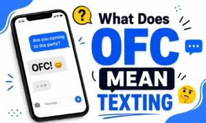 What Does OFC Mean Texting